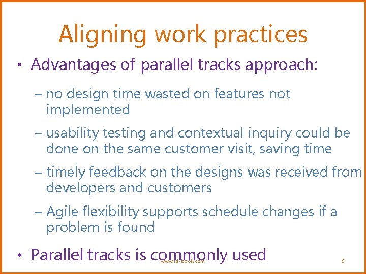 Aligning work practices • Advantages of parallel tracks approach: – no design time wasted