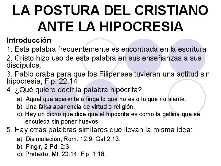 LA POSTURA DEL CRISTIANO ANTE LA HIPOCRESIA Introducción 1. Esta palabra frecuentemente es encontrada