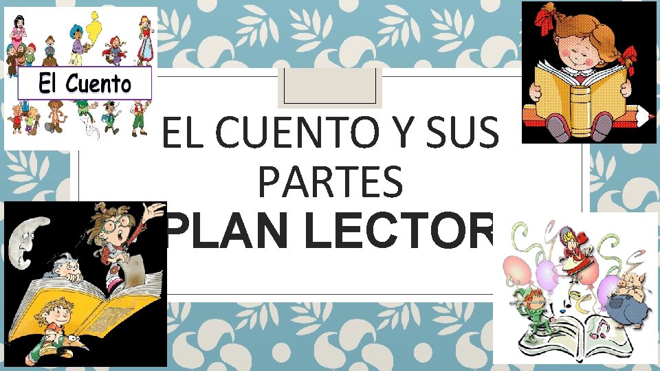 EL CUENTO Y SUS PARTES PLAN LECTOR 