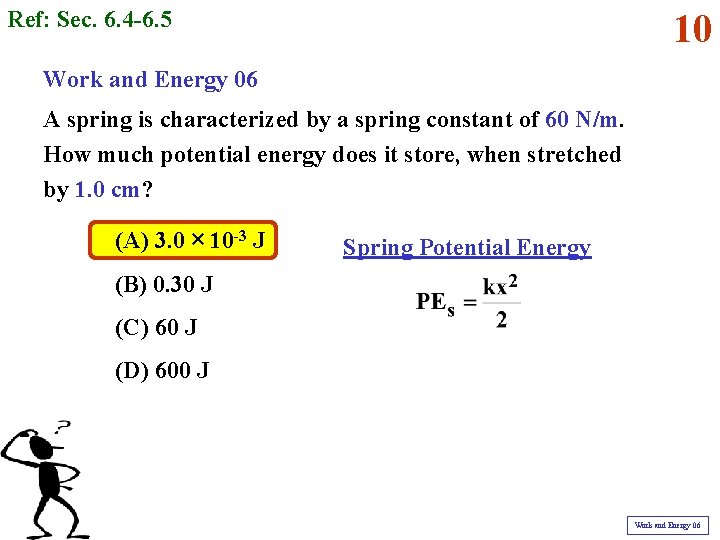 Ref: Sec. 6. 4 -6. 5 10 Work and Energy 06 A spring is