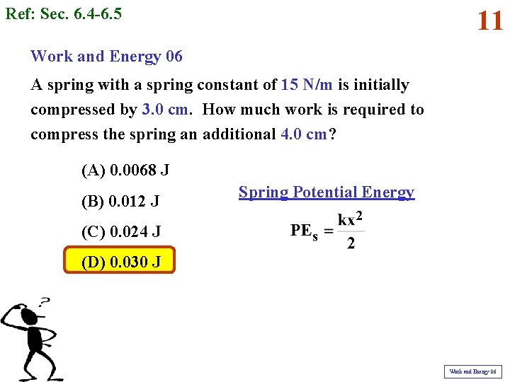 Ref: Sec. 6. 4 -6. 5 11 Work and Energy 06 A spring with