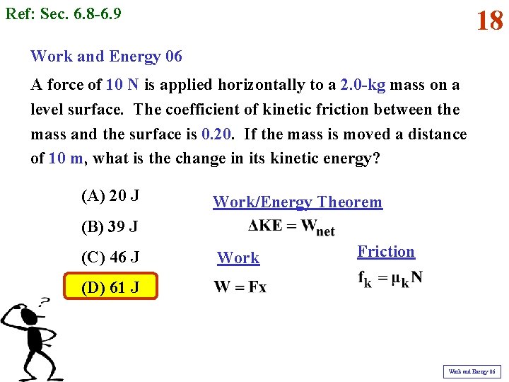 Ref: Sec. 6. 8 -6. 9 18 Work and Energy 06 A force of