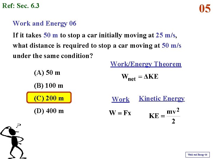 Ref: Sec. 6. 3 05 Work and Energy 06 If it takes 50 m
