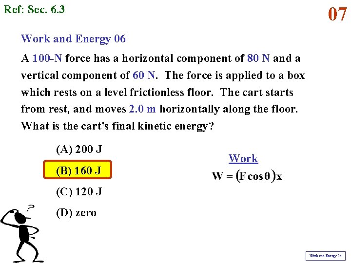 Ref: Sec. 6. 3 07 Work and Energy 06 A 100 -N force has