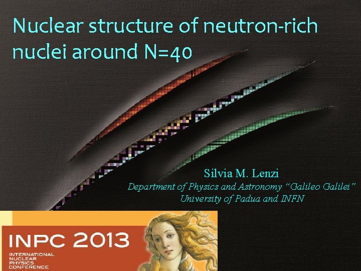 Nuclear structure of neutron-rich nuclei around N=40 Silvia M. Lenzi Mirror Symmetry Department of