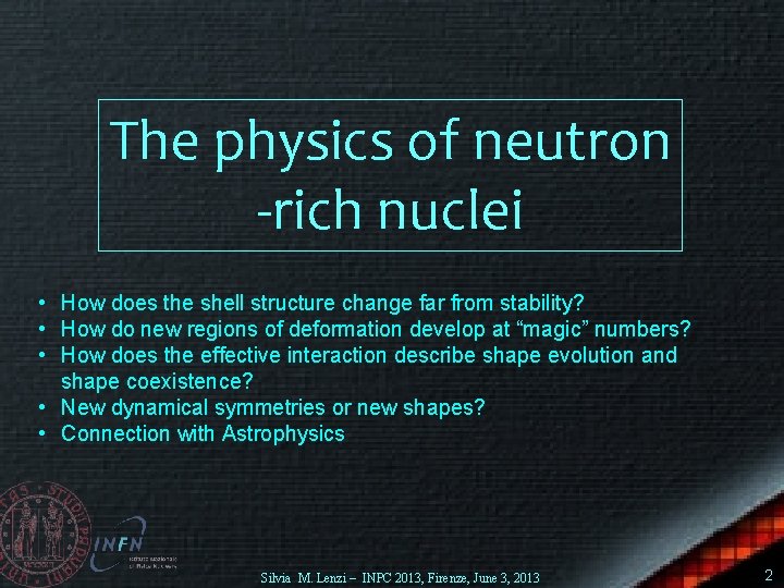 The physics of neutron -rich nuclei • How does the shell structure change far