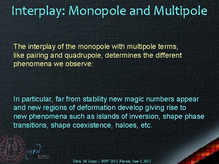 Interplay: Monopole and Multipole The interplay of the monopole with multipole terms, like pairing