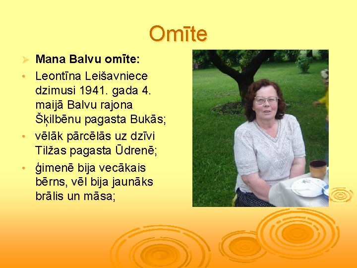 Omīte Mana Balvu omīte: • Leontīna Leišavniece dzimusi 1941. gada 4. maijā Balvu rajona