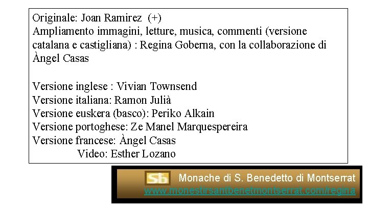 Originale: Joan Ramirez (+) Ampliamento immagini, letture, musica, commenti (versione catalana e castigliana) :