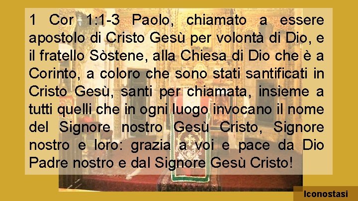 1 Cor 1: 1 -3 Paolo, chiamato a essere apostolo di Cristo Gesù per