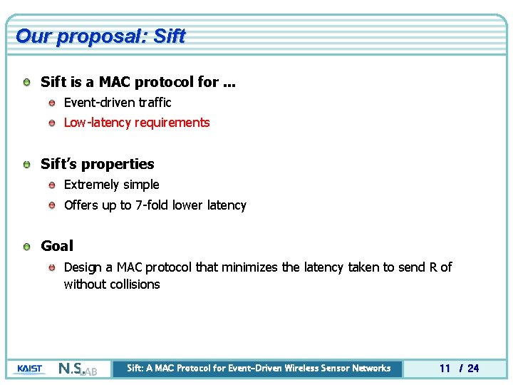 Our proposal: Sift is a MAC protocol for. . . Event-driven traffic Low-latency requirements Our proposal: Sift is a MAC protocol for. . . Event-driven traffic Low-latency requirements