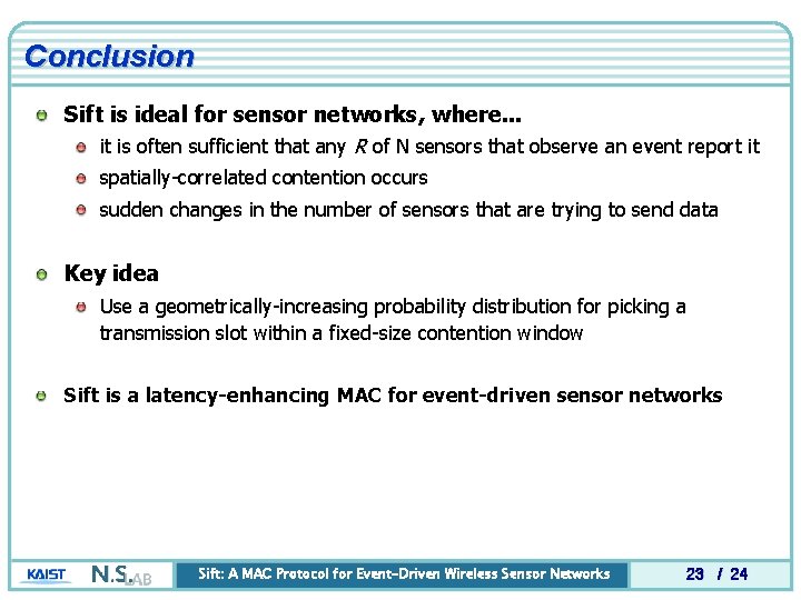 Conclusion Sift is ideal for sensor networks, where. . . it is often sufficient Conclusion Sift is ideal for sensor networks, where. . . it is often sufficient