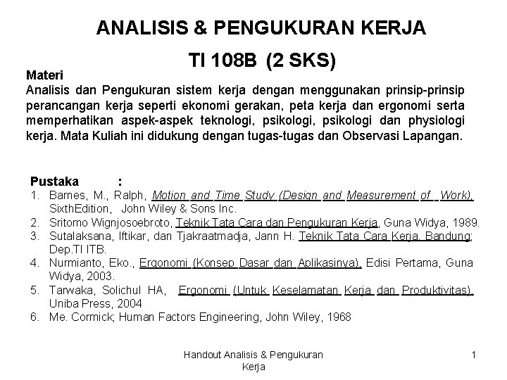 ANALISIS & PENGUKURAN KERJA TI 108 B (2 SKS) Materi Analisis dan Pengukuran sistem