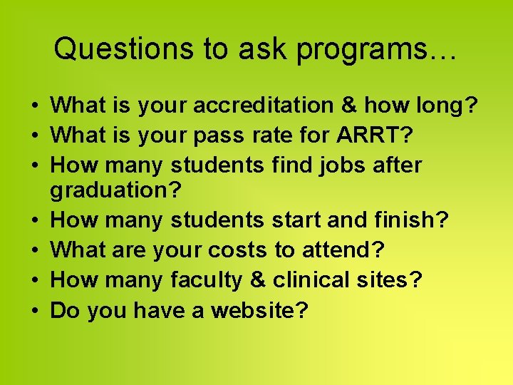 Questions to ask programs… • What is your accreditation & how long? • What