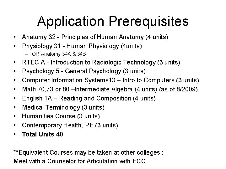 Application Prerequisites • Anatomy 32 - Principles of Human Anatomy (4 units) • Physiology