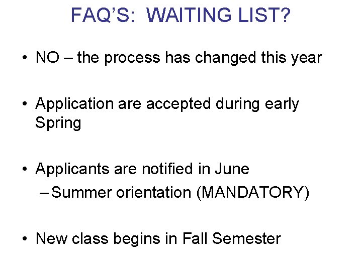 FAQ’S: WAITING LIST? • NO – the process has changed this year • Application