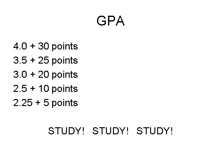 GPA 4. 0 + 30 points 3. 5 + 25 points 3. 0 +