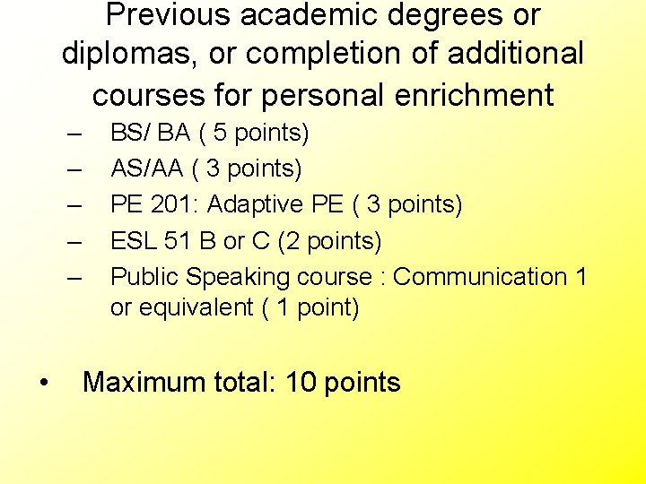 Previous academic degrees or diplomas, or completion of additional courses for personal enrichment –