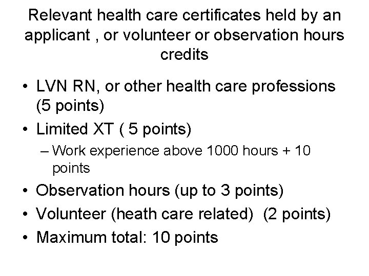 Relevant health care certificates held by an applicant , or volunteer or observation hours