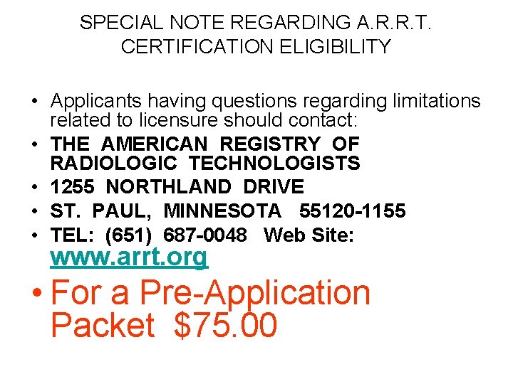 SPECIAL NOTE REGARDING A. R. R. T. CERTIFICATION ELIGIBILITY • Applicants having questions regarding