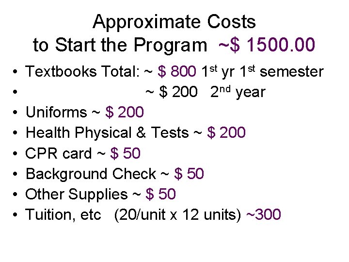 Approximate Costs to Start the Program ~$ 1500. 00 • • Textbooks Total: ~