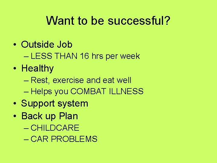 Want to be successful? • Outside Job – LESS THAN 16 hrs per week