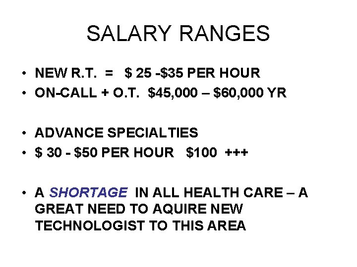 SALARY RANGES • NEW R. T. = $ 25 -$35 PER HOUR • ON-CALL