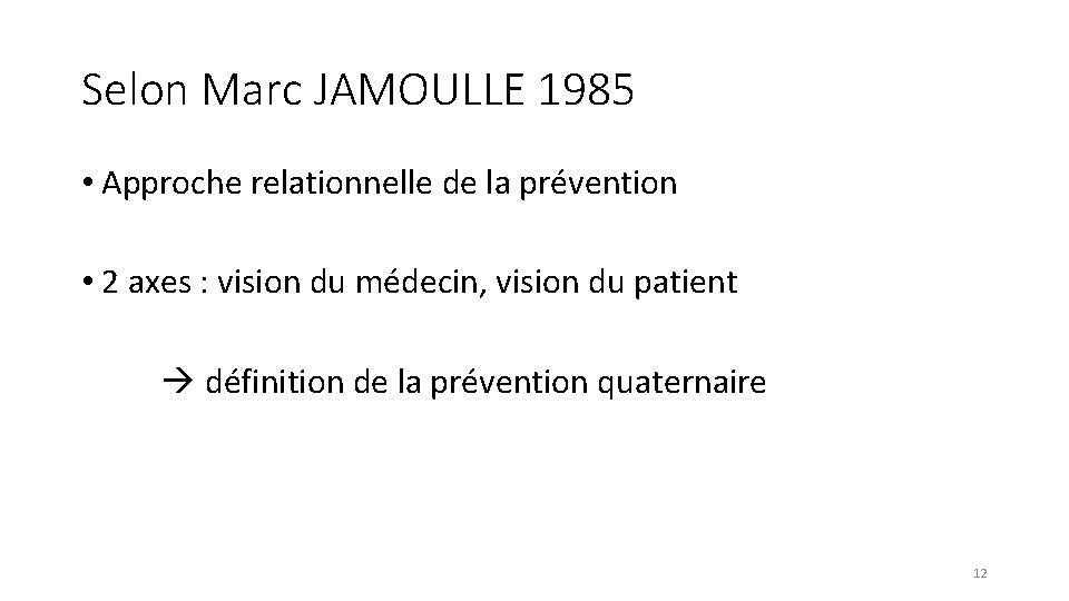 Selon Marc JAMOULLE 1985 • Approche relationnelle de la prévention • 2 axes :