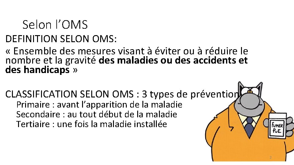 Selon l’OMS DEFINITION SELON OMS: « Ensemble des mesures visant à éviter ou à