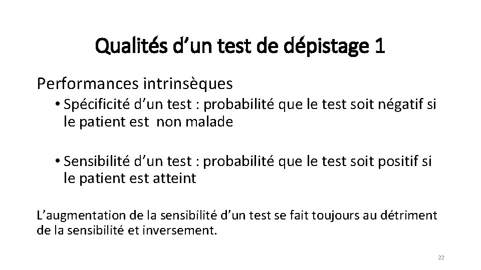 Qualités d’un test de dépistage 1 Performances intrinsèques • Spécificité d’un test : probabilité