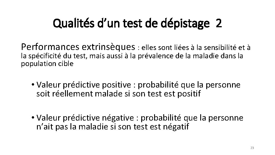 Qualités d’un test de dépistage 2 Performances extrinsèques : elles sont liées à la