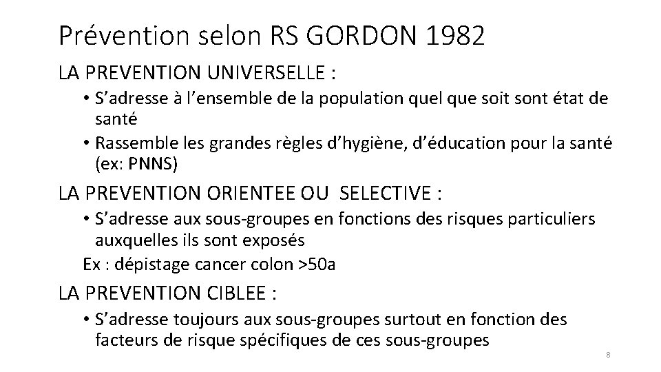 Prévention selon RS GORDON 1982 LA PREVENTION UNIVERSELLE : • S’adresse à l’ensemble de