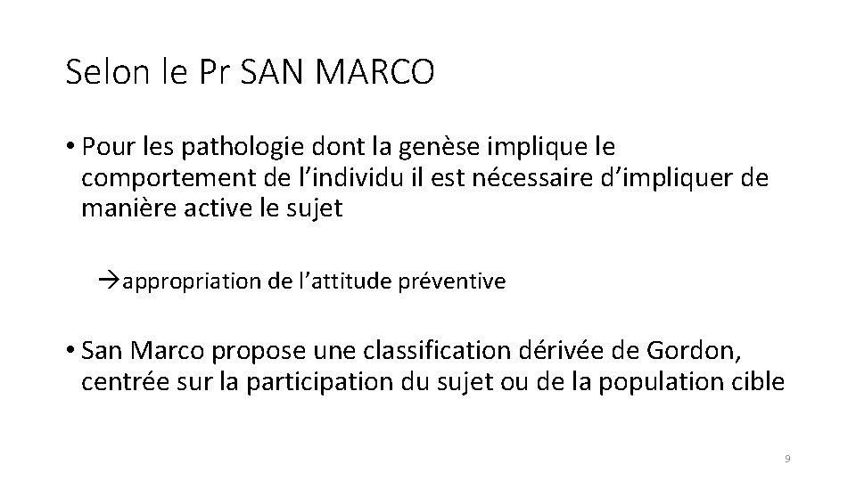 Selon le Pr SAN MARCO • Pour les pathologie dont la genèse implique le