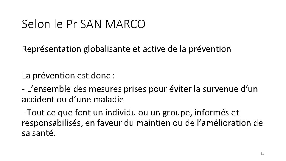 Selon le Pr SAN MARCO Représentation globalisante et active de la prévention La prévention