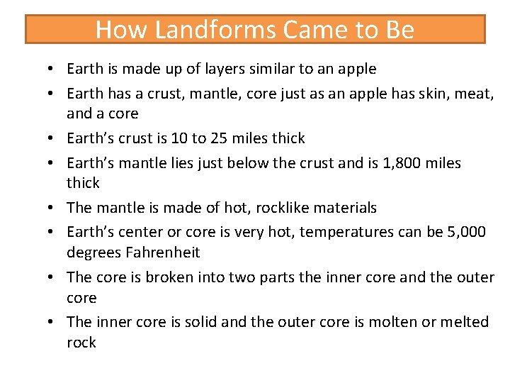 How Landforms Came to Be • Earth is made up of layers similar to