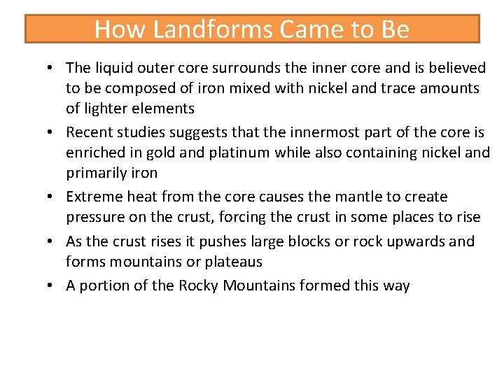 How Landforms Came to Be • The liquid outer core surrounds the inner core