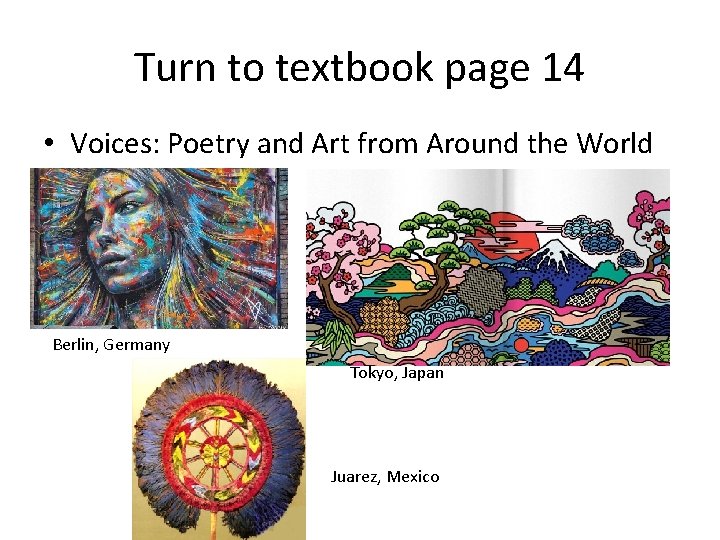 Turn to textbook page 14 • Voices: Poetry and Art from Around the World