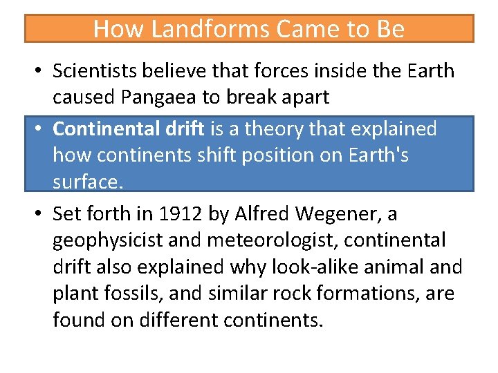 How Landforms Came to Be • Scientists believe that forces inside the Earth caused
