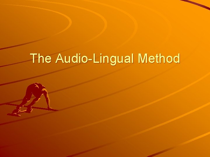 The Audio-Lingual Method 