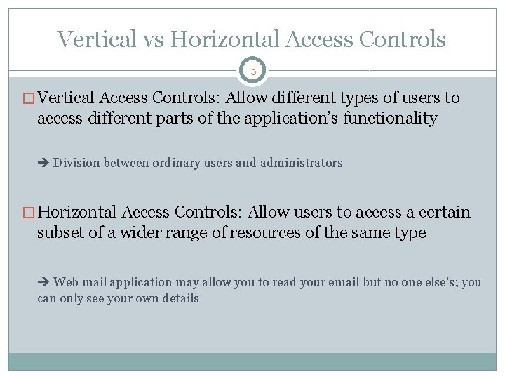 Vertical vs Horizontal Access Controls 5 � Vertical Access Controls: Allow different types of Vertical vs Horizontal Access Controls 5 � Vertical Access Controls: Allow different types of
