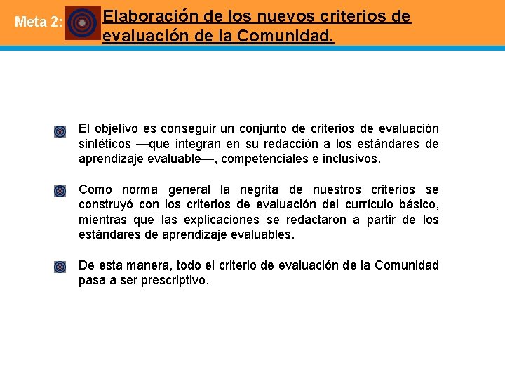 Meta 2: Elaboración de los nuevos criterios de evaluación de la Comunidad. El objetivo