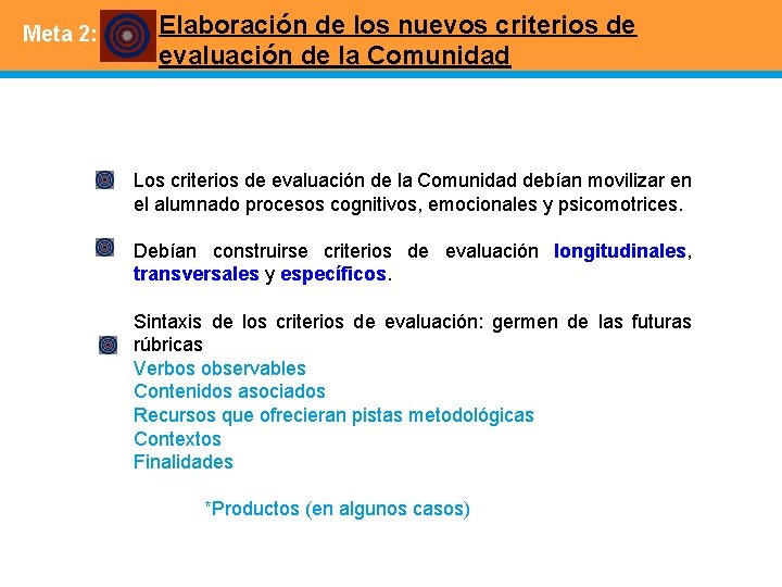 Meta 2: Elaboración de los nuevos criterios de evaluación de la Comunidad Los criterios