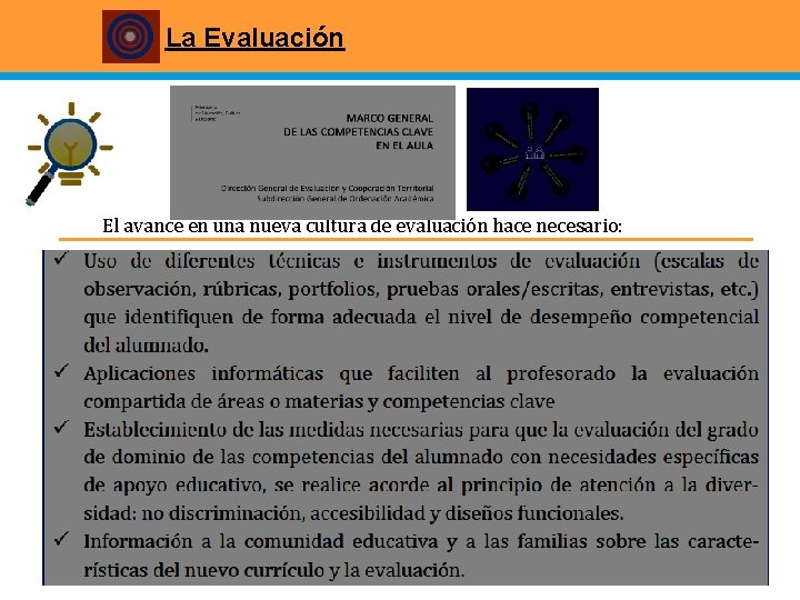 La Evaluación SA El avance en una nueva cultura de evaluación hace necesario: 