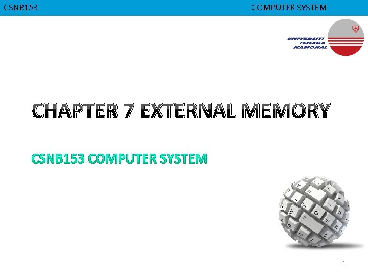 CSNB 153 CMPD 223 COMPUTER ORGANIZATION COMPUTER SYSTEM COMPUTER ORGANIZATION CHAPTER 7 EXTERNAL MEMORY