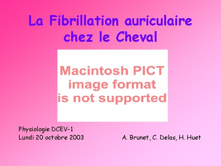 La Fibrillation auriculaire chez le Cheval Physiologie DCEV-1 Lundi 20 octobre 2003 A. Brunet,