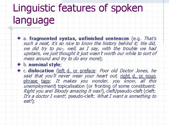 Linguistic features of spoken language a. fragmented syntax, unfinished sentences (e. g. That’s such Linguistic features of spoken language a. fragmented syntax, unfinished sentences (e. g. That’s such