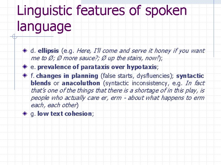 Linguistic features of spoken language d. ellipsis (e. g. Here, I’ll come and serve Linguistic features of spoken language d. ellipsis (e. g. Here, I’ll come and serve
