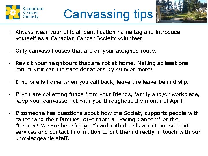 Canvassing tips • Always wear your official identification name tag and introduce yourself as