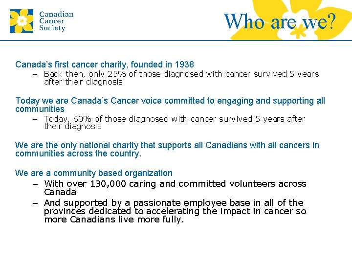 Who are we? Canada’s first cancer charity, founded in 1938 – Back then, only