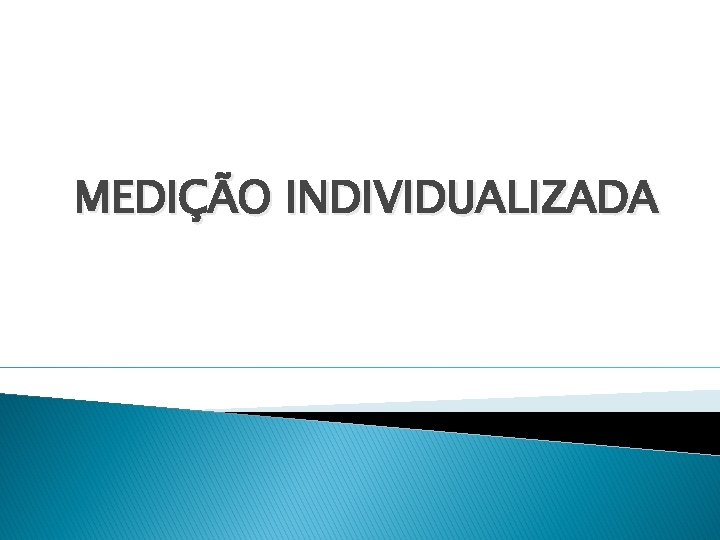 MEDIÇÃO INDIVIDUALIZADA 